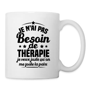 Pas besoin de thérapie juste me foute la paix - Mug blanc - blanc - Droite