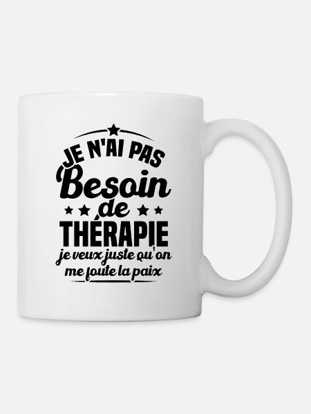 Pas besoin de thérapie juste me foute la paix - Mug blanc - blanc