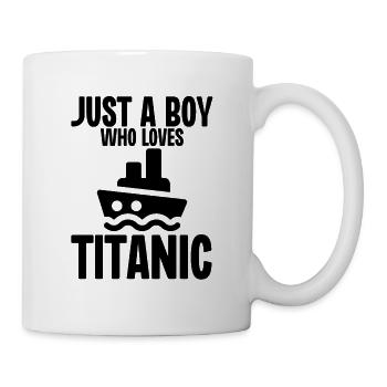 Nur ein Junge, der Titanic liebt - Tasse - Weiß - Rechts