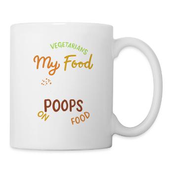 My Food Poops On Your Food - Tasse - Weiß - Rechts
