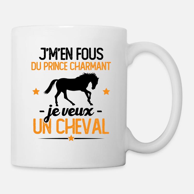J'm'en fou du prince charmant je veux un cheval - Mug blanc - blanc