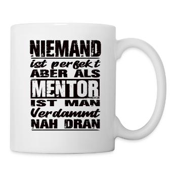 Niemand ist perfekt aber als Mentor nah dran - Tasse - Weiß - Rechts