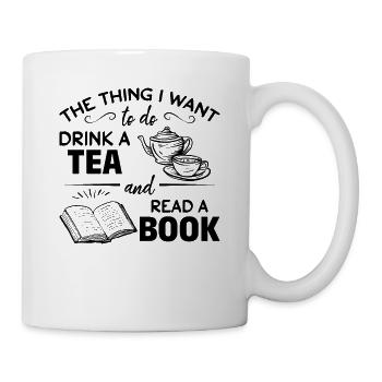 Das, was ich tun möchte: Einen Tee trinken und ein - Tasse - Weiß - Rechts
