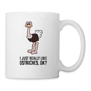 I Just Really Like Ostriches, Okay Funny Ostrich - Mug - white - Right