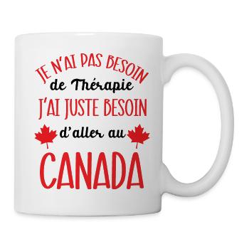Je n'ai pas besoin de thérapie canada cadeau drôle - Mug blanc - blanc - Droite