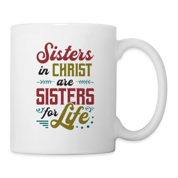 Schwestern in Christus sind Schwestern fürs Leben - Tasse - Weiß - Rechts