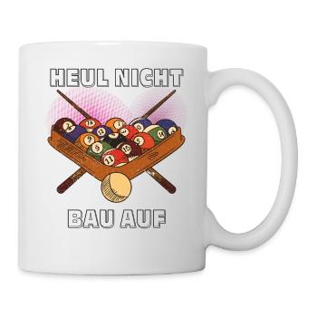 BILLARD HEUL NICHT BAU AUF - Tasse - Weiß - Rechts
