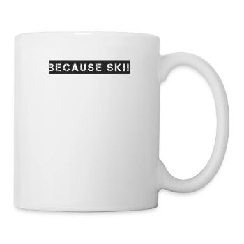 Ski - because Ski - Tasse - Weiß - Rechts