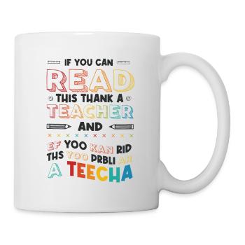 If you can read this, thank the teacher - Mug - white - Right