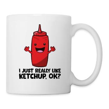 Ich mag Ketchup einfach sehr, okay? Ketchup - Tasse - Weiß - Rechts