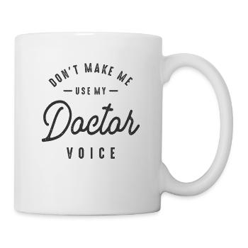 Lassen Sie mich nicht meine Arztstimme verwenden - Tasse - Weiß - Rechts