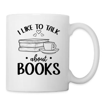 Book Lover Book Reading - I like to talk about - Mug - white - Right