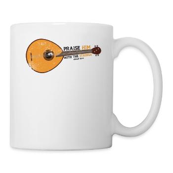 Lobe Ihn Mit Streichern - Mandoline - Tasse - Weiß - Rechts