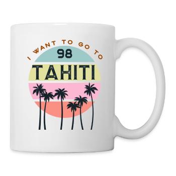 i want to go to Tahiti - Mug - white - Right