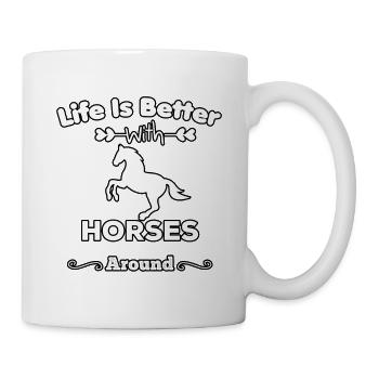 Life is better with horses around, Gift for horses - Mug - white - Right