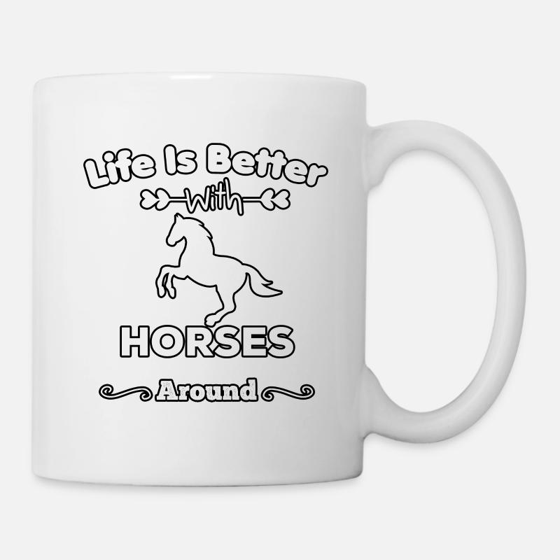 Life is better with horses around, Gift for horses - Mug - white
