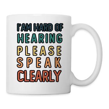 Je suis malentendant s’il vous plaît parlez clairement - Mug blanc - blanc - Droite