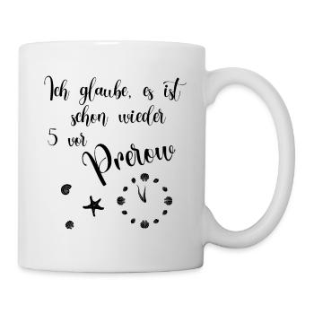 Ich glaube es ist schon wieder 5 vor Prerow - Tasse - Weiß - Rechts
