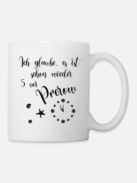 Ich glaube es ist schon wieder 5 vor Prerow - Tasse - Weiß