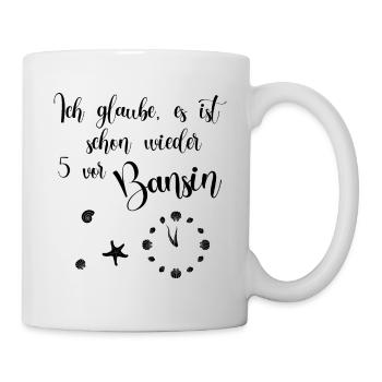 Ich glaube es ist schon wieder 5 vor Bansin - Tasse - Weiß - Rechts