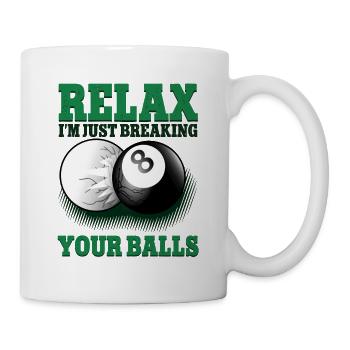 Relax I'm Just Breaking Your Balls 8 Ball Billiards - Mug - white - Right