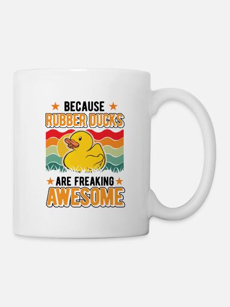 Because Rubber Ducks are freaking awesome - Mug - white