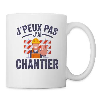 Je Peux Pas J'ai Chantier - Mug blanc - blanc - Droite