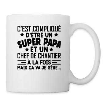 Je Suis Un Super Papa Et Un Chef De Chantier - Mug blanc - blanc - Droite