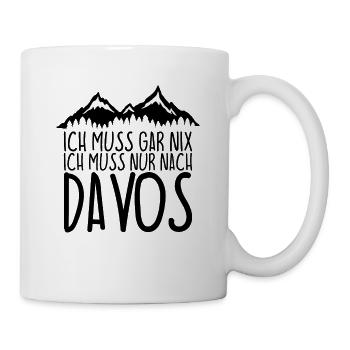 Ich muss gar nix Ich Muss nur nach DAVOS - Tasse - Weiß - Rechts