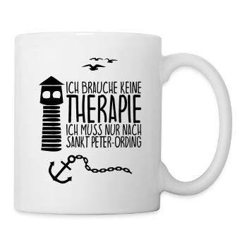 Ich brauche keine Therapie SANKT PETER-ORDING - Tasse - Weiß - Rechts