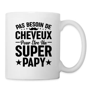 Pas Besoin De Cheveux Pour Être Un Super Papy - Mug blanc - blanc - Droite