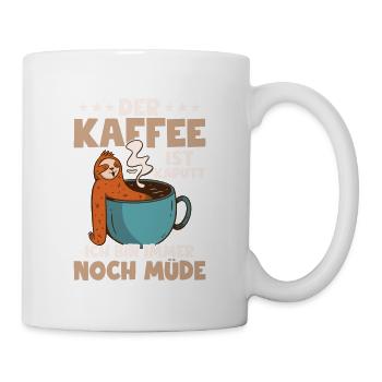 Der Kaffee ist kaputt. Ich bin immer noch müde. - Tasse - Weiß - Rechts