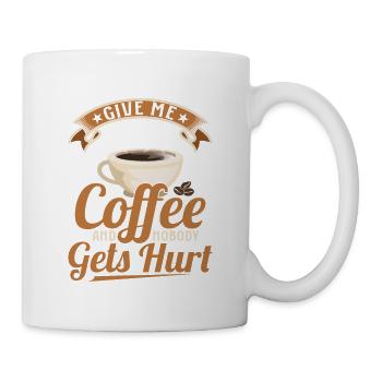 Give Me Coffee And Nobody Gets Hurt Caffinated Dr - Mug - white - Right