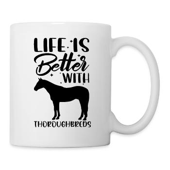 Life Is Better Thoroughbred Horses - Mug - white - Right