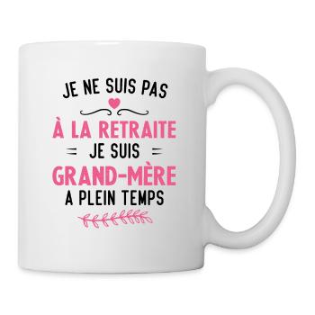 Je ne suis pas à la retraite je suis grand mère - Mug blanc - blanc - Droite