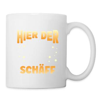 Ich bin hier der Schäff - Tasse - Weiß - Rechts