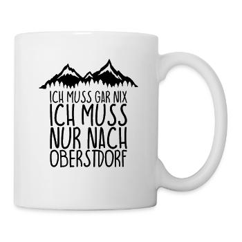 Ich muss gar nix Ich Muss nur nach OBERSTDORF - Tasse - Weiß - Rechts