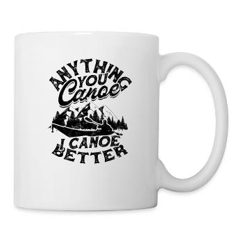 Alles, was Sie Kanu fahren, kanue ich besser - Fluss - Tasse - Weiß - Rechts