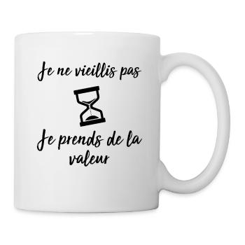 Je ne vieillis pas, je prends de la valeur - Mug blanc - blanc - Droite