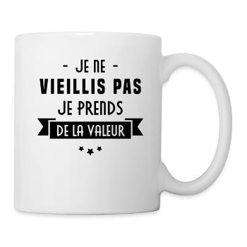 Je ne vieillis pas, je prends de la valeur - Mug blanc - blanc - Droite