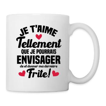 Je t'aime tellement que je pourrais donner frite - Mug blanc - blanc - Droite