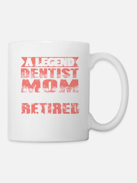 A Legend Dentist Mom Has Retired Not My Problem - Tasse - Weiß