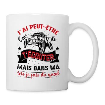 Je T'écoute Pas Dans Ma Tête Je Fais Du Quad - Mug blanc - blanc - Droite