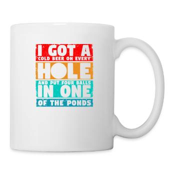 I Got A Hole In One Lustiger Golf Golfer Fan Golf - Tasse - Weiß - Rechts