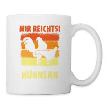 Mir reichts! Ich geh zu meinen Hühnern - Tasse - Weiß - Rechts