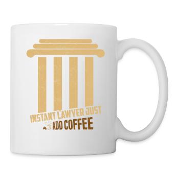 Instant Lawyer Just Add Coffee Advocate Attorney - Tasse - Weiß - Rechts