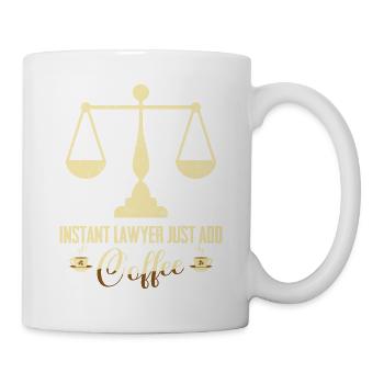 Instant Lawyer Just Add Coffee Attorney Advocate - Tasse - Weiß - Rechts