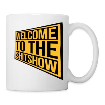 Schild Welcome Shitshow - Tasse - Weiß - Rechts