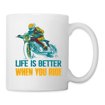 Life Is Better When You Ride Motorcycle Biker - Tasse - Weiß - Rechts
