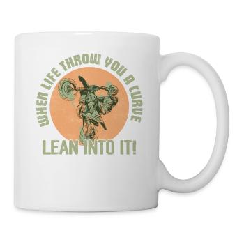 When Life Throw You A Curve Lean Into It! Biker M - Tasse - Weiß - Rechts